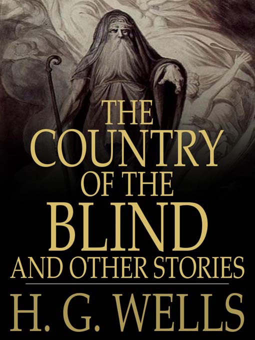 Title details for The Country of the Blind, and Other Stories by H. G. Wells - Available